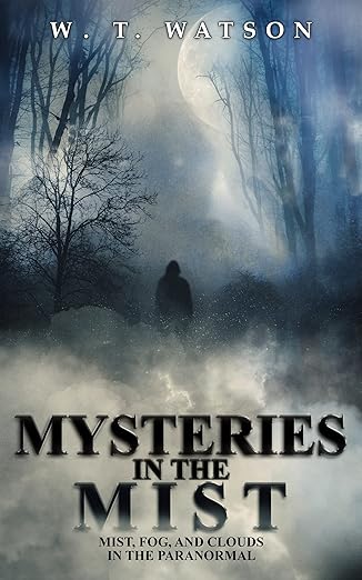 Book Cover: Mysteries in the Mist: Mist, Fog, and Clouds in the Paranormal